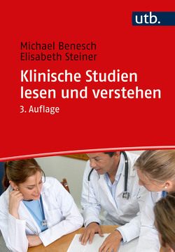 Klinische Studien lesen und verstehen von Benesch,  Michael, Steiner,  Elisabeth