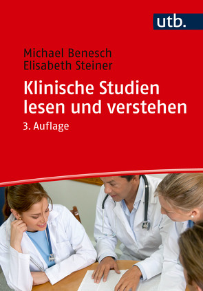 Klinische Studien lesen und verstehen von Benesch,  Michael, Steiner,  Elisabeth