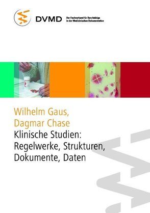 Klinische Studien: Regelwerke, Strukturen, Dokumente, Daten von Chase,  Dagmar, Gaus,  Wilhelm