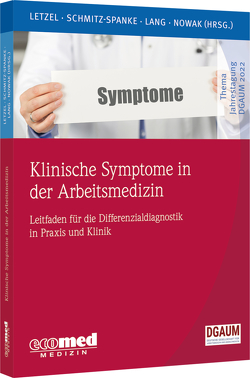 Klinische Symptome in der Arbeitsmedizin von Lang,  Jessica, Letzel,  Stephan, Nowak,  Dennis, Schmitz-Spanke,  Simone