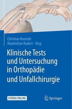 Klinische Tests und Untersuchung in Orthopädie und Unfallchirurgie von Konrads,  Christian, Rudert,  Maximilian