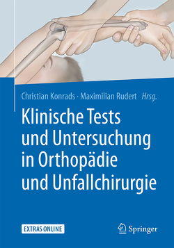 Klinische Tests und Untersuchung in Orthopädie und Unfallchirurgie von Konrads,  Christian, Rudert,  Maximilian