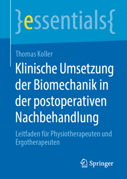 Klinische Umsetzung der Biomechanik in der postoperativen Nachbehandlung von Koller,  Thomas
