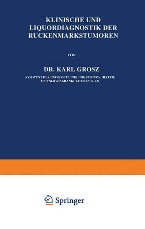 Klinische und Liquordiagnostik der Rückenmarkstumoren von Grosz,  Karl