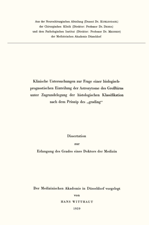 Klinische Untersuchungen zur Frage einer biologisch-prognostischen Einteilung der Astrozytome des Großhirns unter Zugrundelegung der histologischen Klassifikation nach dem Prinzip des „grading“ von Witthaut,  Hans