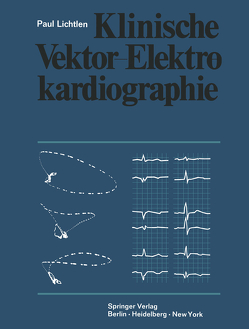 Klinische Vektor-Elektrokardiographie von Lichtlen,  P.