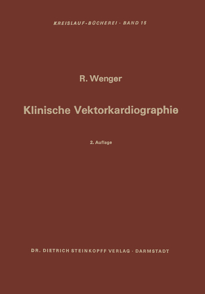 Klinische Vektorkardiographie von Deutsch,  E., Hupka,  K., Karobath,  H., Koechlin,  R., Wenger,  Rudolf