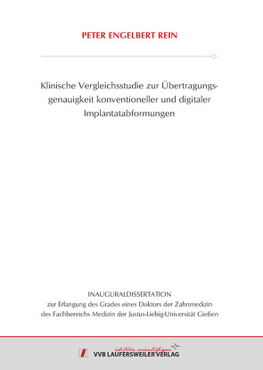 Klinische Vergleichsstudie zur Übertragungsgenauigkeit kon-ventioneller und digitaler Implantatabformungen von Rein,  Peter Engelbert