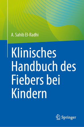 Klinisches Handbuch des Fiebers bei Kindern von Carroll,  James, El-Radhi,  A. Sahib, Klein,  Nigel