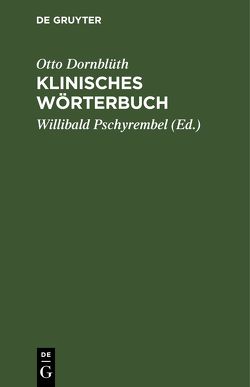 Klinisches Wörterbuch von Dornblüth,  Otto, Pschyrembel,  Willibald