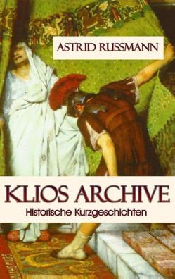 Klios Archive von Rußmann,  Astrid