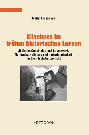 Klischees im frühen historischen Lernen von Enzenbach,  Isabel
