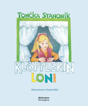 Klöpplerin Loni von Stanonik,  Tončka