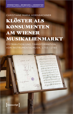 Klöster als Konsumenten am Wiener Musikalienmarkt von Hornbachner,  Christiane Maria