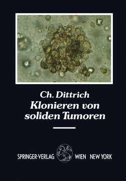 Klonieren von soliden Tumoren von Dittrich,  Christian