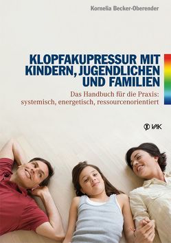 Klopfakupressur mit Kindern, Jugendlichen und Familien von Becker-Oberender,  Kornelia, Gallo,  Fred, Oberender,  Erwin