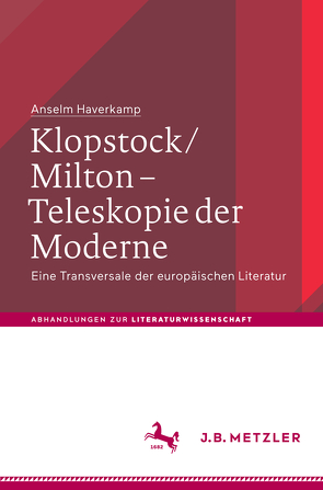 Klopstock/Milton – Teleskopie der Moderne von Haverkamp,  Anselm