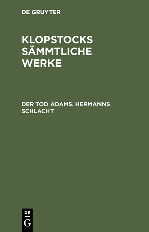 Klopstocks sämmtliche Werke / Der Tod Adams. Hermanns Schlacht