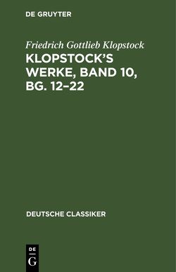 Klopstock’s Werke, Band 10, Bg. 12–22 von Klopstock,  Friedrich Gottlieb