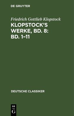 Klopstock’s Werke, Bd. 8: Bd. 1–11 von Klopstock,  Friedrich Gottlieb