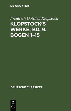 Klopstock’s Werke, Bd. 9. Bogen 1–15 von Klopstock,  Friedrich Gottlieb