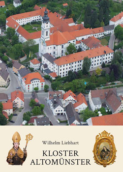 Kloster Altomünster – Geschichte und Gegenwart von Liebhart,  Wilhelm