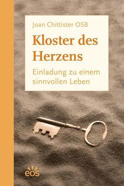 Kloster des Herzens – Einladung zu einem sinnvollen Leben von Chittister,  Joan, Staub,  Adelrich