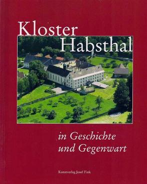 Kloster Habsthal in Geschichte und Gegenwart von Doris Muth,  Doris, Kreidler OSB,  Sr. Kornelia