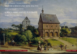 Kloster Lorsch und seine Bauten von Papajanni,  Katarina, Schuller,  Ing. Manfred