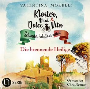 Kloster, Mord und Dolce Vita – Folge 19 von Morelli,  Valentina, Nonnast,  Chris