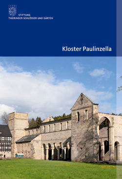 Kloster Paulinzella von Friedrich,  Verena, Stiftung Thüringer Schlösser und Gärten, Unbehaun,  Lutz