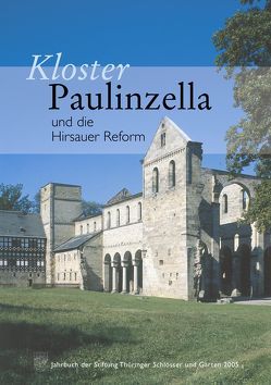 Kloster Paulinzella und die Hirsauer Reform von Rott,  Susanne, Stiftung Thüringer Schlösser und Gärten