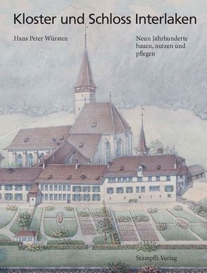 Kloster und Schloss Interlaken von Würsten,  Hans Peter