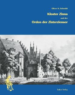 Kloster Zinna und der Orden der Zisterzienser von Schmidt,  Oliver H