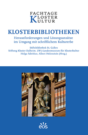 Klosterbibliotheken von Fabritius,  Helga, Holenstein,  Albert, LWL-Landesmuseum für Klosterkultur, Stiftsbibliothek St. Gallen, Stiftung Kloster Dalheim
