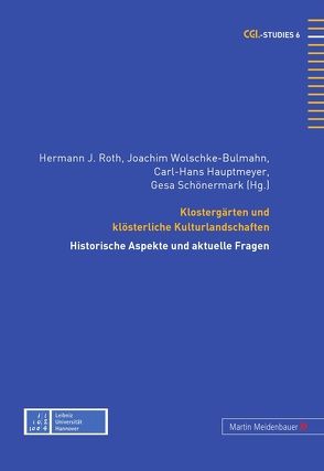 Klostergärten und klösterliche Kulturlandschaften von Hauptmeyer,  Carl H., Roth,  Hermann J, Schönermark,  Gesa, Wolschke-Bulmahn,  Joachim