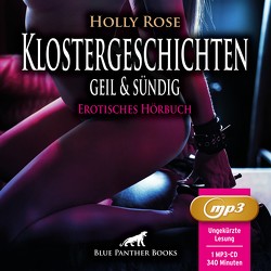Klostergeschichten geil & sündig | Erotische Geschichten | Erotik Audio Story | Erotisches Hörbuch MP3CD von Rose,  Holly, Schaafmeister,  Katharina