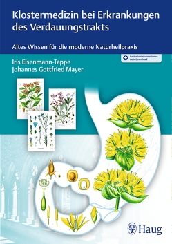 Klostermedizin bei Erkrankungen des Verdauungstrakts von Eisenmann-Tappe,  Iris, Mayer,  Johannes Gottfried