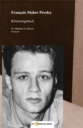 Klostertagebuch von Presley,  François Maher, Rauert,  Matthias