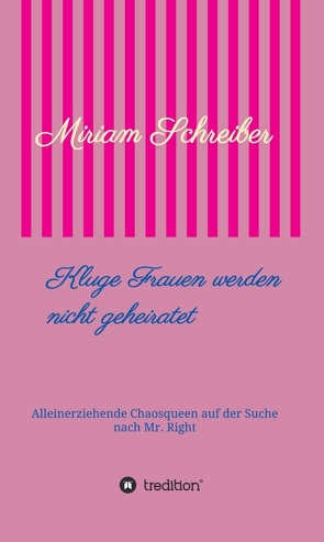 Kluge Frauen werden nicht geheiratet von Schreiber,  Miriam