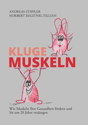 Kluge Muskeln von Regitnig-Tillian,  Norbert, Stippler,  Andreas