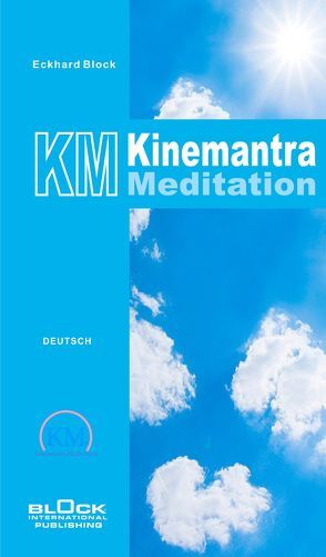 KM Kinemantra Meditation – DE von Block,  Eckhard, Skora,  Harald Dr. Dr. Dr.