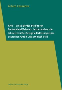 KMU – Cross-Border-Strukturen Deutschland/Schweiz, insbesondere die schweizerische Zweigniederlassung einer deutschen GmbH und atypisch Still von Casanova,  Arturo