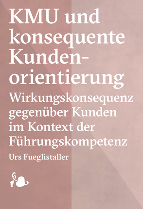 KMU und konsequente Kundenorientierung von Fueglistaller,  Urs