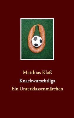 Knackwurschtliga von Klass,  Matthias