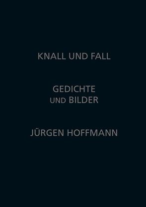 Knall und Fall von Hoffmann,  Jürgen