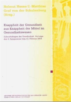 Knappheit der Gesundheit aus Knappheit der Mittel im Gesundheitswesen von Hesse,  Helmut, Schulenburg,  J Matthias von der