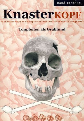 Knasterkopf. Fachzeitschrift für Tonpfeifen und historischen Tabakgenuss / 19 / 2007 von Ansorge,  Jörg, Kluttig-Altmann,  Ralf