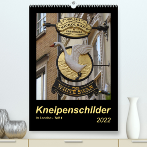 Kneipenschilder in London – Teil 1 (Premium, hochwertiger DIN A2 Wandkalender 2022, Kunstdruck in Hochglanz) von Keller,  Angelika