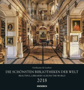 Die schönsten Bibliotheken der Welt 2018 von Laubier,  Guillaume de